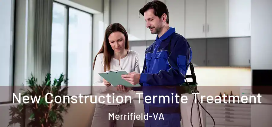 New Construction Termite Treatment Merrifield-VA