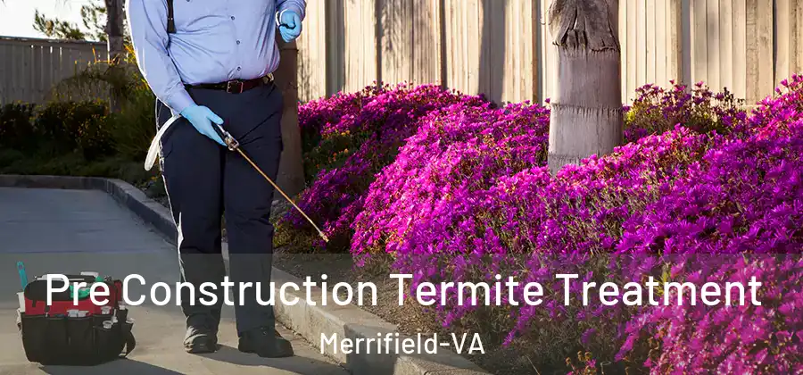 Pre Construction Termite Treatment Merrifield-VA